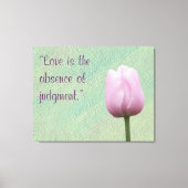 Liefde is de afwezigheid van een oordeel canvas afdruk (Voorkant)