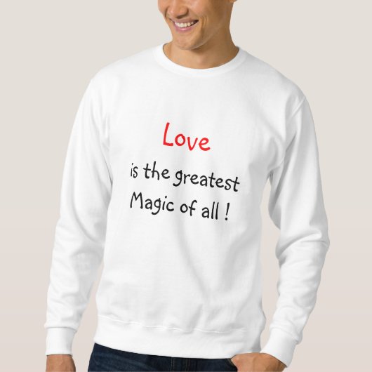 Liefde is de grootste Magic van alle!-sweatshirt Trui (Voorkant)