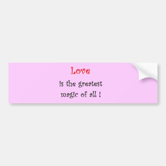 Liefde is de grootste Magie van allemaal!-bumper s Bumpersticker (Voorkant)