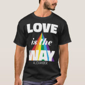 Liefde is de manier waarop de witte regenboognaam t-shirt (Voorkant)
