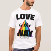 Liefde is de manier waarop zwarte regenboognaam wo t-shirt (Voorkant)