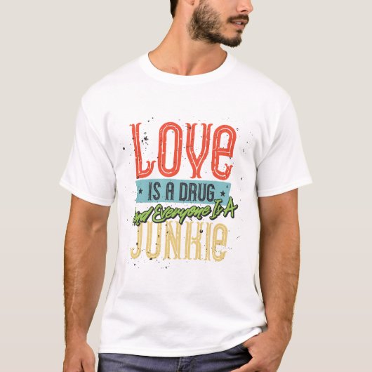 Liefde is een drug t-shirt (Voorkant)