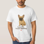 Liefde is een Franse Bulldog - Schattige Realistis T-shirt (Voorkant)