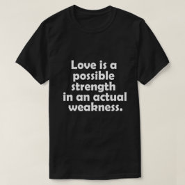 Liefde is een mogelijke kracht in een werkelijke z t-shirt