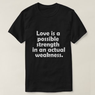 Liefde is een mogelijke kracht in een werkelijke z t-shirt