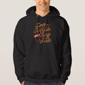 Liefde is een verschrikkelijk ding om lesbische pr hoodie