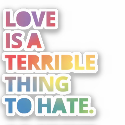 Liefde is een verschrikkelijk ding om te haten - L Sticker (Voorkant)