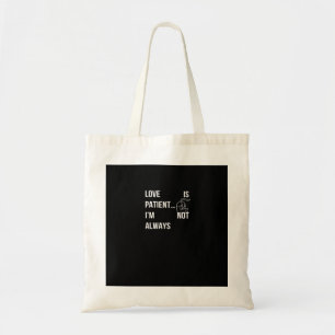 Liefde Is Geduldig Ik Ben Niet Altijd Grappig Chri Tote Bag