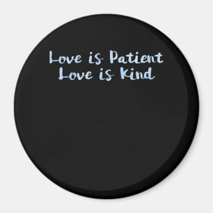 Liefde is Geduldig Liefde is Vriendelijk Blauwe Mi Magneet