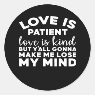 Liefde is Geduldig Liefde is Vriendelijk Grappige  Ronde Sticker