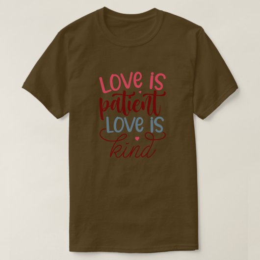 Liefde is geduldige liefde is kind01 t-shirt (Design voorkant)