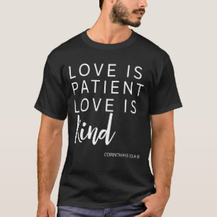 Liefde is geduldige liefde is vriendelijke Korinti T-shirt