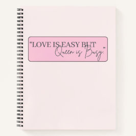 Liefde Is Gemakkelijk Maar Koningin Is Bezig Roze  Notitieboek
