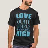 Liefde is gewoon een natuurlijke hoge T-Shirt (Voorkant)
