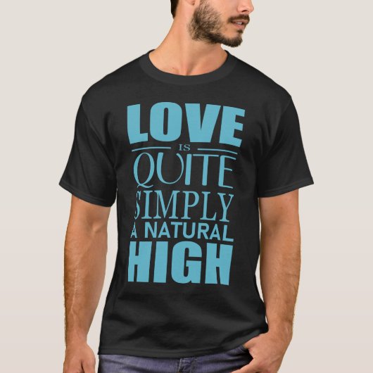 Liefde is gewoon een natuurlijke hoge T-Shirt (Voorkant)