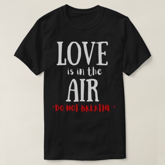 Liefde is in de lucht valentijnen proberen niet te t-shirt (Design voorkant)