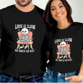 Liefde is langzaam maar het wachten waard eigenzin t-shirt