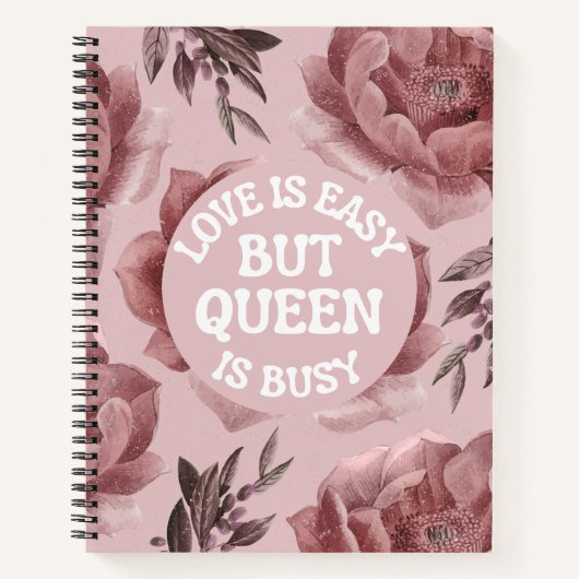 Liefde is makkelijk maar Koningin is druk Bloemend Notitieboek (Voorkant)