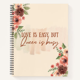 Liefde is makkelijk maar koningin is druk Bloemige Notitieboek
