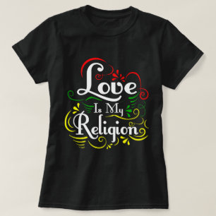 Liefde is mijn godsdienst t-shirt