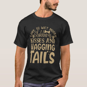 Liefde Is Natte Neuzen Kwijlende Kusjes En Een Kwi T-shirt