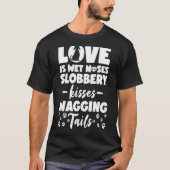 Liefde is natte neuzen Sloppy Kisses en wagingstai T-shirt (Voorkant)