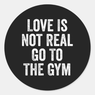 Liefde is niet echt Ga naar de sportschool Fitness Ronde Sticker