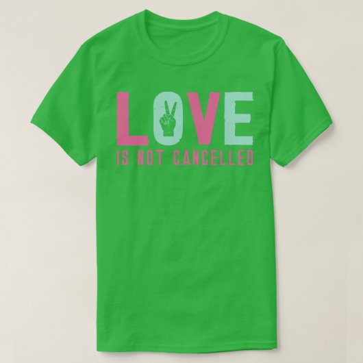 Liefde is niet geannuleerd 4 t-shirt (Design voorkant)