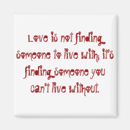 Liefde is niet iemand vinden om mee te leven; het  magneet (Voorkant)