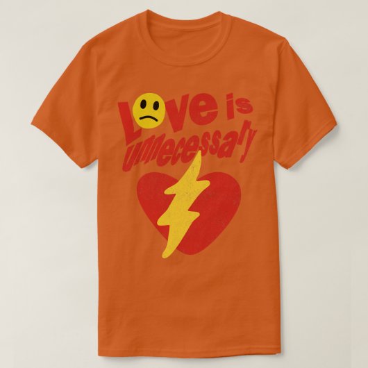 Liefde is onnodig 1 t-shirt (Design voorkant)