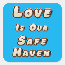 "Liefde is onze veilige haven"  Vierkante Sticker