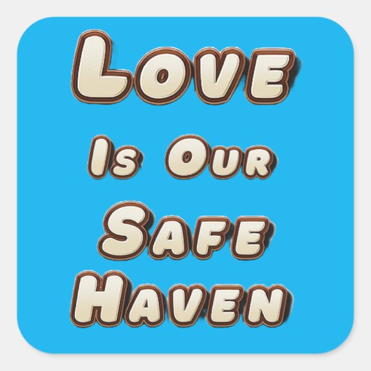 "Liefde is onze veilige haven" Vierkante Sticker (Voorkant)
