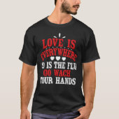 Liefde is overal en de griep wast je handen t-shirt (Voorkant)