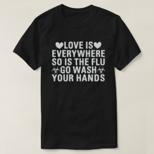 Liefde is Overal, Evenals de Griep, Was Je Handen T-shirt