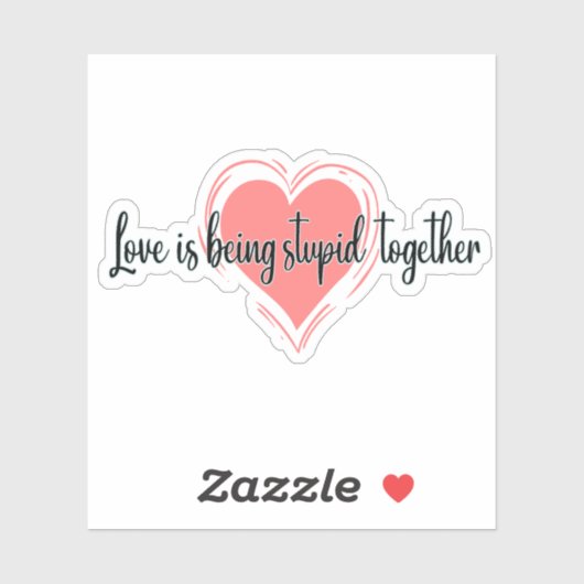 Liefde is samen dom zijn sticker (Vel)