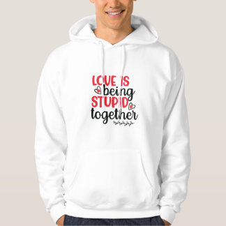 Liefde is Stomme Valentijnsdag Hoodie zijn