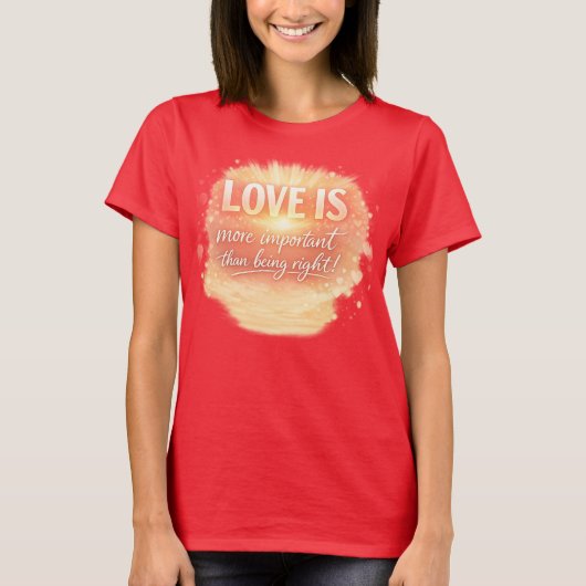 Liefde is uiterst belangrijk! T-Shirt (Voorkant)