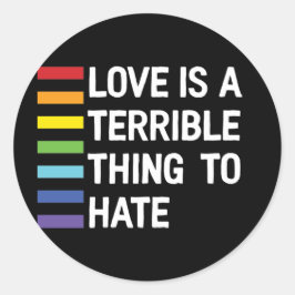 Liefde is vreselijk om regenboog te haten ronde sticker