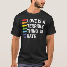 Liefde is vreselijk om regenboog te haten t-shirt