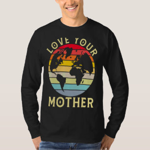 Liefde je moeder aarde sparen Environment Ea T-shirt