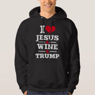 Liefde Jesus Wine Trump Religieuze Christelijke Fa Hoodie