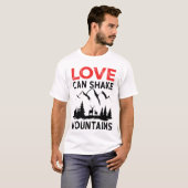 Liefde kan bergen doen schudden t-shirt (Voorkant volledig)