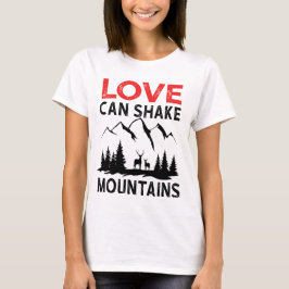 Liefde kan bergen doen schudden t-shirt