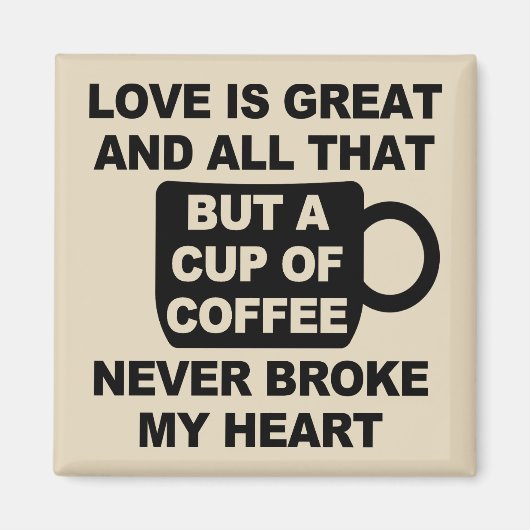 Liefde Koffie Breekt Mijn Hart Magneet (Voorkant)
