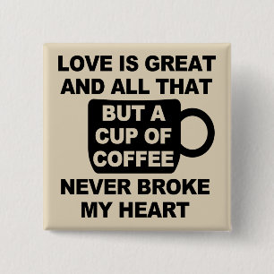 Liefde Koffie Breekt Mijn Hart Vierkante Button 5,1 Cm
