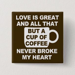Liefde Koffie Breekt Mijn Hart Vierkante Button 5,1 Cm
