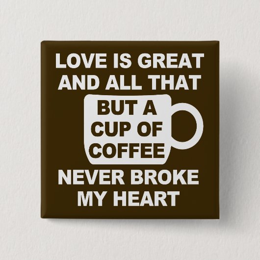 Liefde Koffie Breekt Mijn Hart Vierkante Button 5,1 Cm (Voorkant)