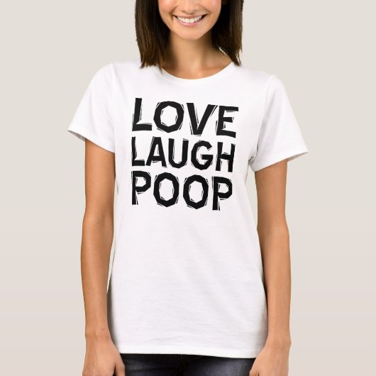 Liefde Lach Poep Grappig T-Shirt Uitspraken Citate (Voorkant)