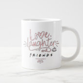Liefde, Lachen en VRIENDEN™ Grote Koffiekop (Rechts)