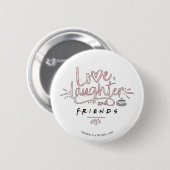 Liefde, Lachen en VRIENDEN™ Ronde Button 5,7 Cm (Voorkant /achterkant)